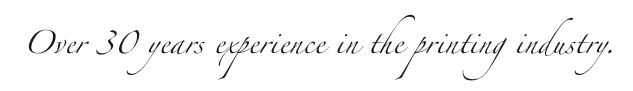 Over 30 years experience in the printing industry.